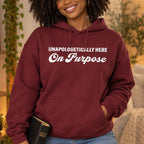 Unapologetically Here on Purpose Pullover Hoodie