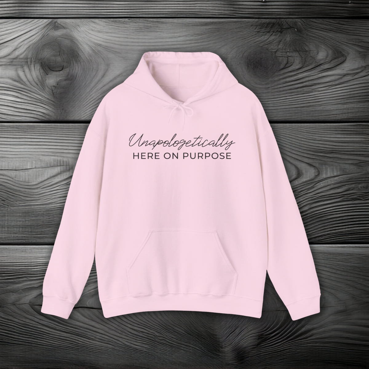 Unapologetically Here on Purpose Pullover Hoodie