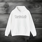 Unapologetically Here on Purpose Pullover Hoodie
