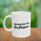 Unapologetically Here on Purpose Coffee Mug