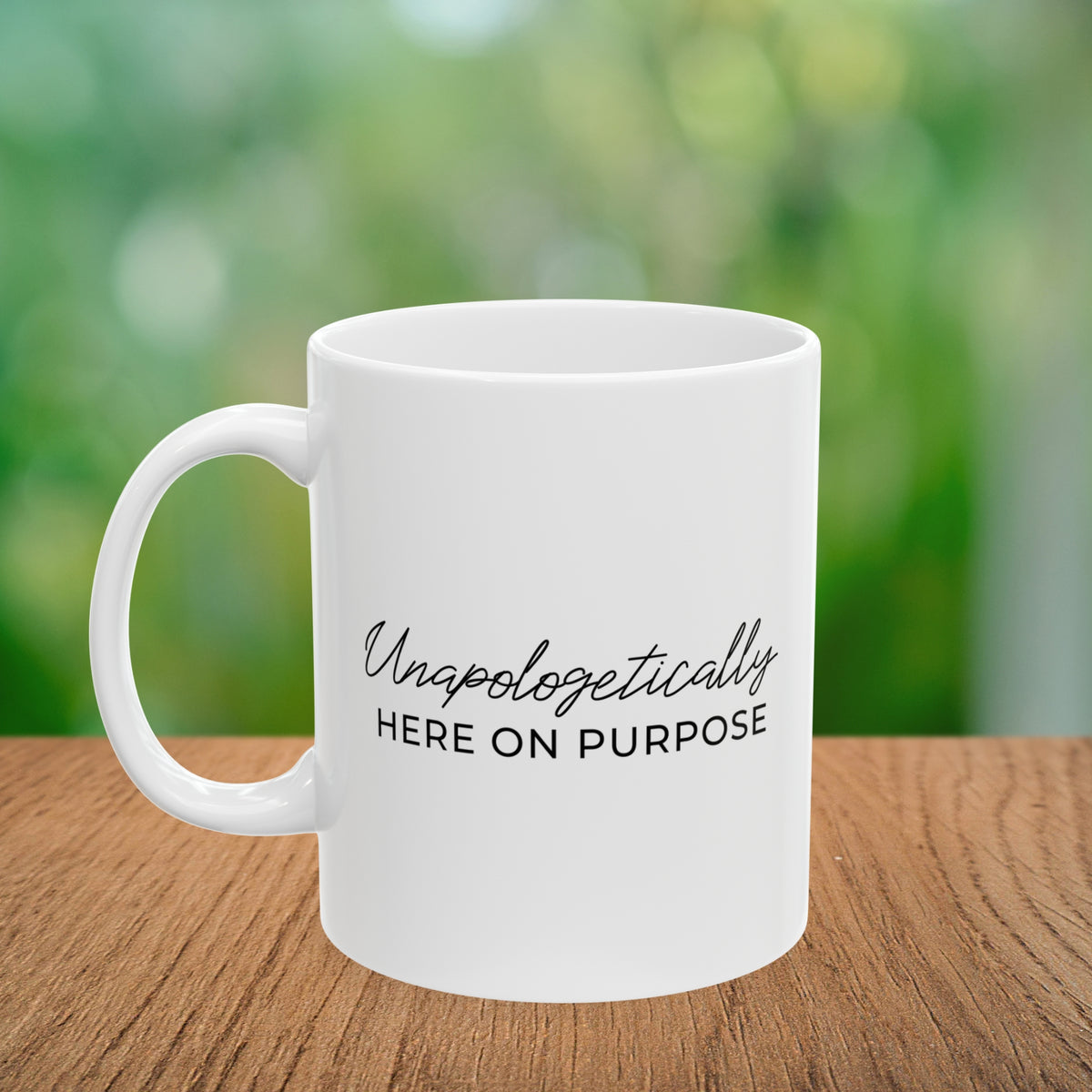 Unapologetically Here on Purpose Coffee Mug