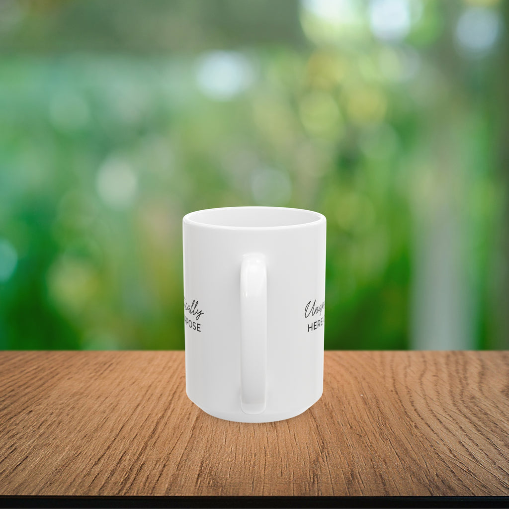Unapologetically Here on Purpose Coffee Mug