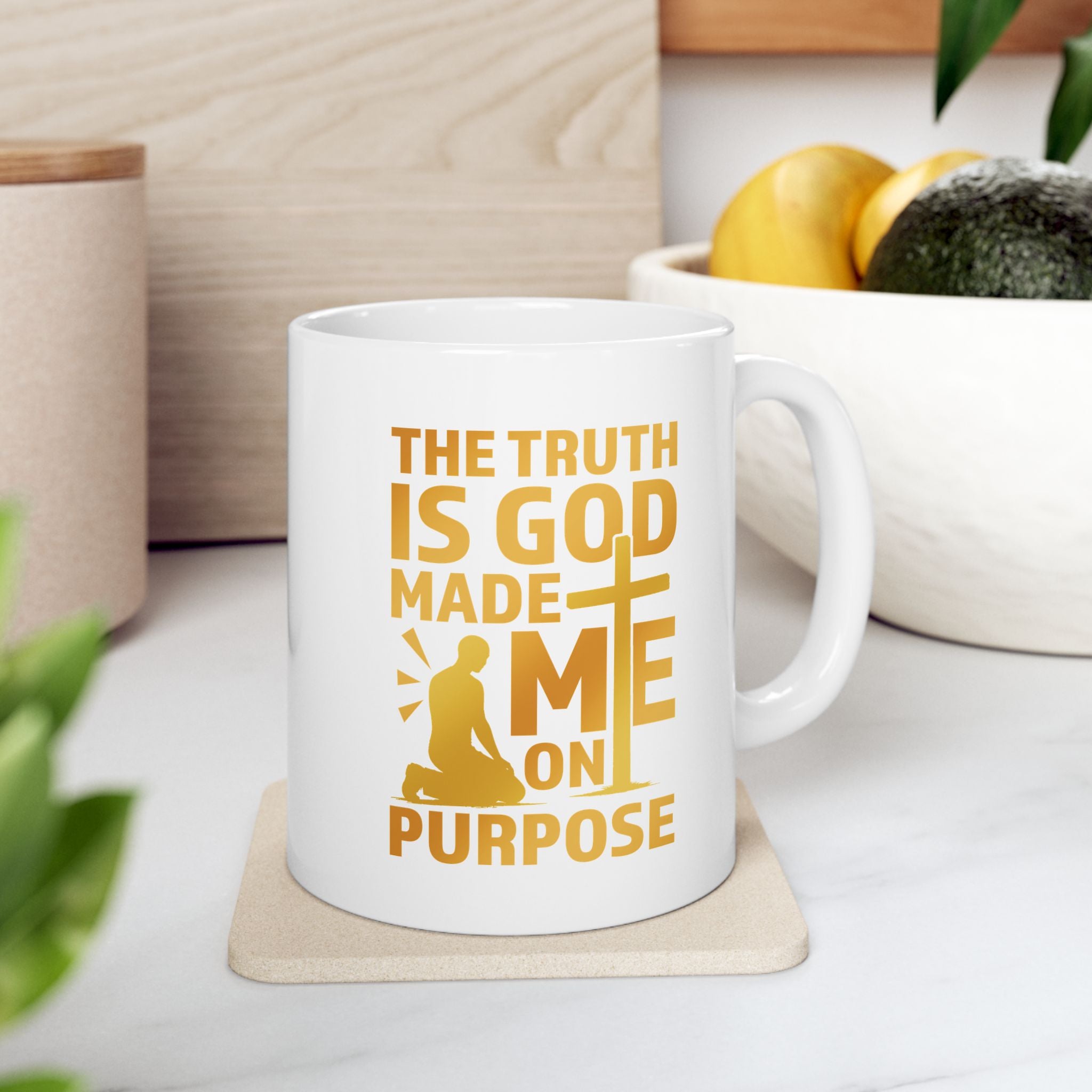 The Truth Is God Made Me On Purpose Coffee Mug