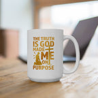 The Truth Is God Made Me On Purpose Coffee Mug