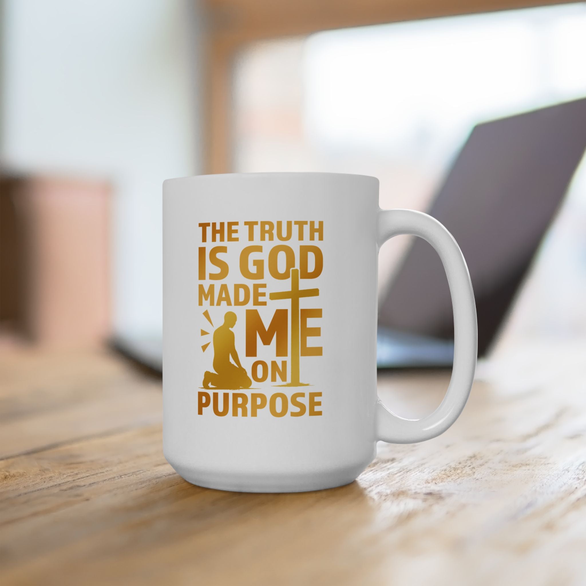 The Truth Is God Made Me On Purpose Coffee Mug