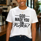GOD Made You on Purpose Unisex Jersey Short Sleeve Tee